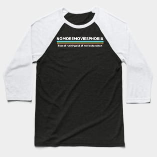 Nomoremoviesphobia Baseball T-Shirt